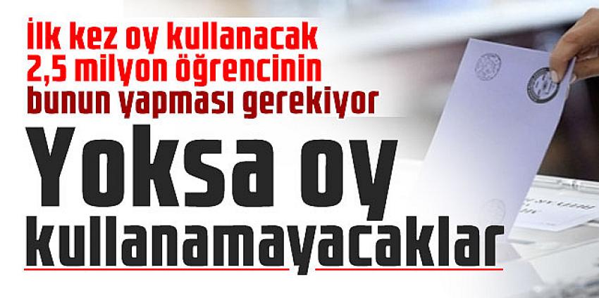İlk kez oy kullanacak 2,5 milyon öğrencinin bunun yapması gerekiyor: