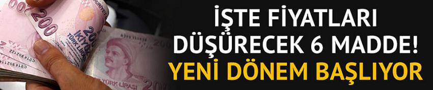İşte fiyatları düşürecek 6 madde!