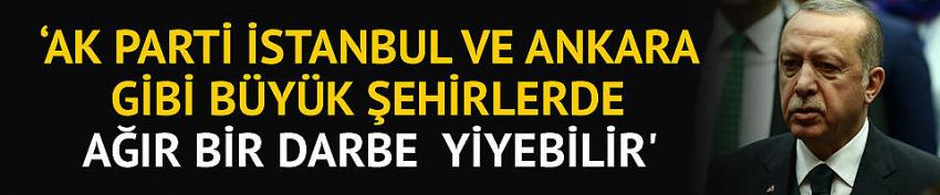 'AK Parti, İstanbul, Ankara gibi büyük şehirlerde ağır bir darbe yiyebilir'
