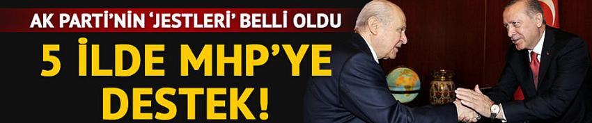 AK Parti 5 ilde MHP adayını destekleyecek!