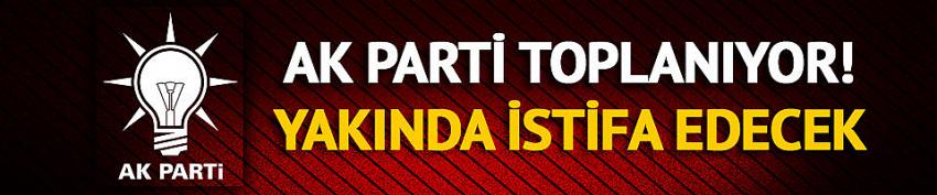 AK Parti toplanıyor!