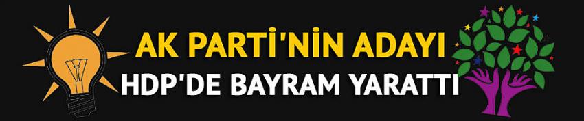 AK Parti adayını açıkladı, HDP'de bayram havası oldu