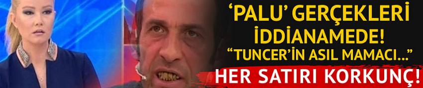 Palu ailesi gerçekleri iddianamede! 