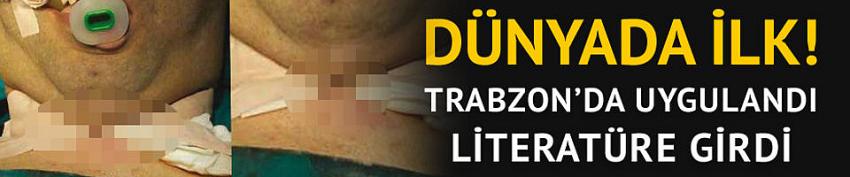 Bu yöntem dünyada ilk kez Trabzon’da uygulandı