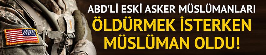 Müslümanları öldürmek isterken Müslüman oldu