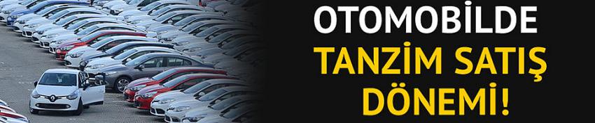 Otomobilde tanzim satış dönemi