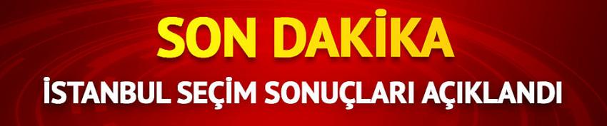 İstanbul için seçim sonuçları açıklandı