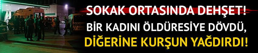 Bir kadını öldüresiye dövdü, diğerini vurup kaçtı