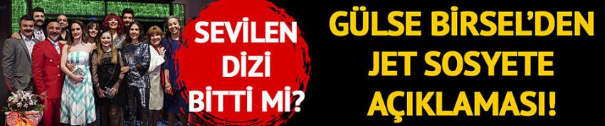 Jet Sosyete dizisi bitti mi? Gülse Birsel'den final ve yeni sezon açıklaması!