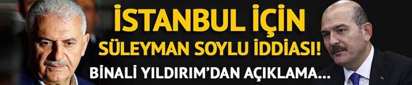 İstanbul'da Süleyman Soylu mu aday olacak? Binali Yıldırım'dan açıklama