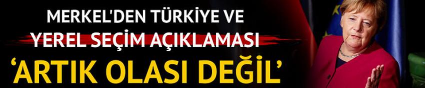 Merkel'den Türkiye ve yerel seçim açıklaması: