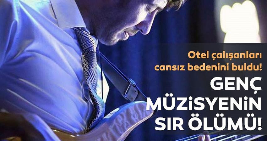 Genç müzisyen kaldığı otelde ölü bulundu!