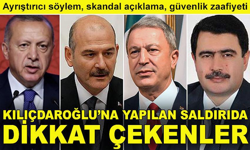 Kılıçdaroğlu'na yapılan saldırıda dikkat çekenler!