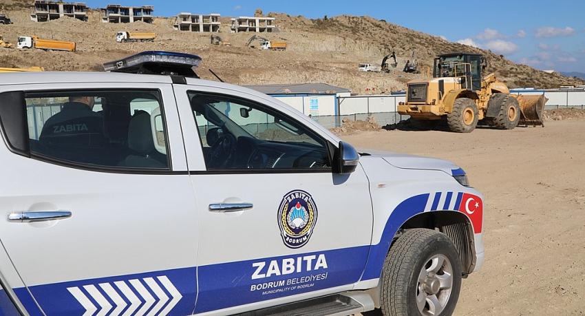 BODRUM BELEDİYESİ KAÇAK YAPI VE HAFRİYATA GEÇİT VERMİYOR
