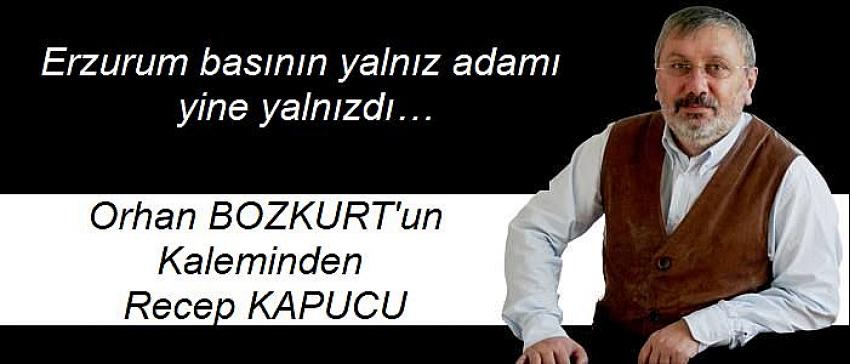 Erzurum basının yalnız adamı yine yalnızdı… 