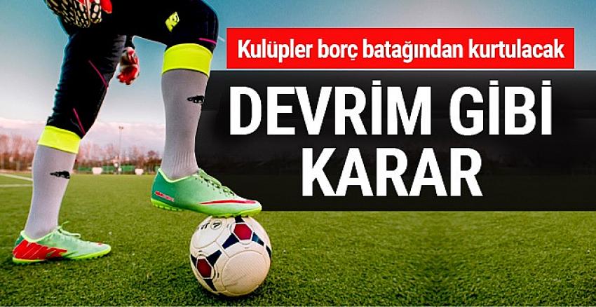 Türk kulüplerini batmaktan kurtaracak devrim gibi karar!