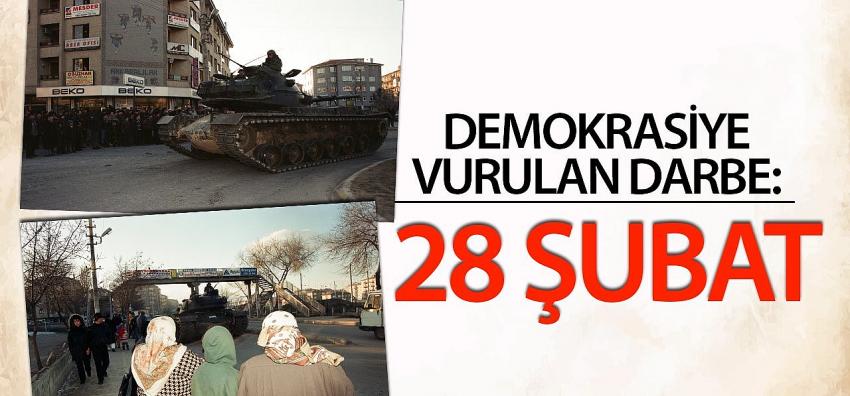 Demokrasiye vurulan darbe: 28 Şubat