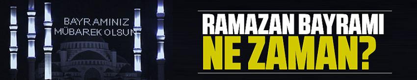 Ramazan bayramı ne zaman başlıyor? Ramazan ayı ne zaman bitiyor?