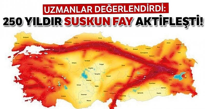250 yıldır suskun fay aktifleşti!