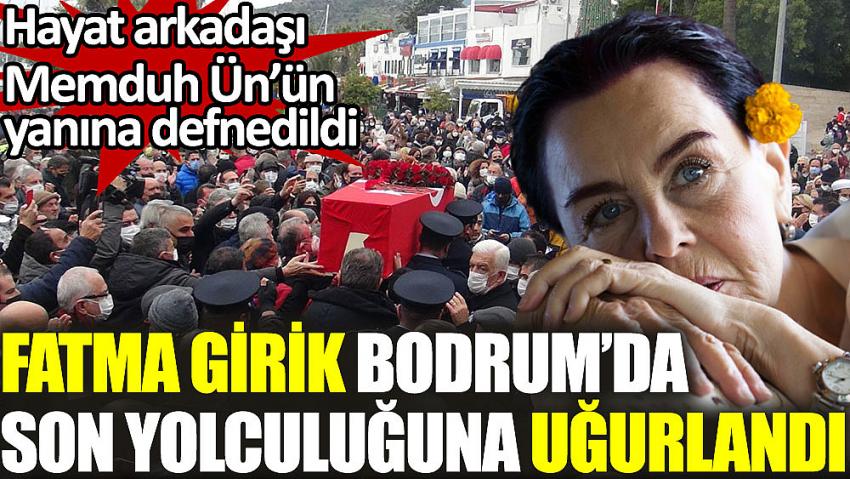 Fatma Girik Bodrum’da toprağa verildi