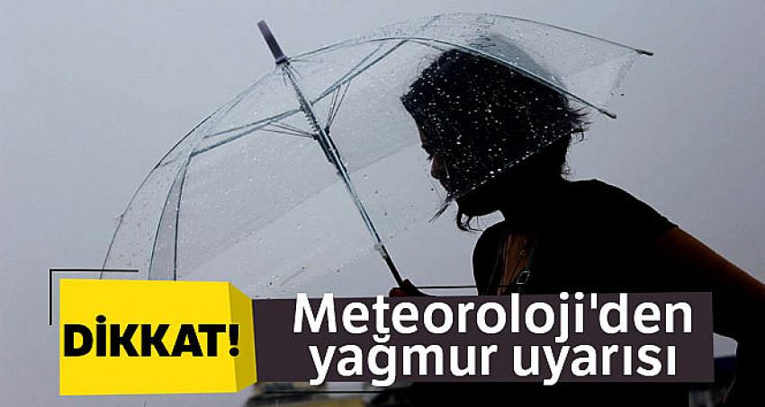 Meteoroloji'den yağış uyarısı