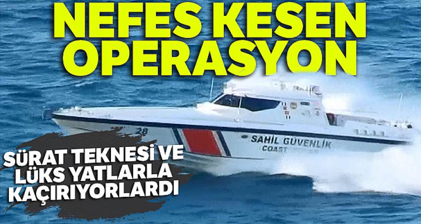 Sürat teknesi ve lüks yatlarla kaçırıyorlardı... Nefes kesen operasyon!