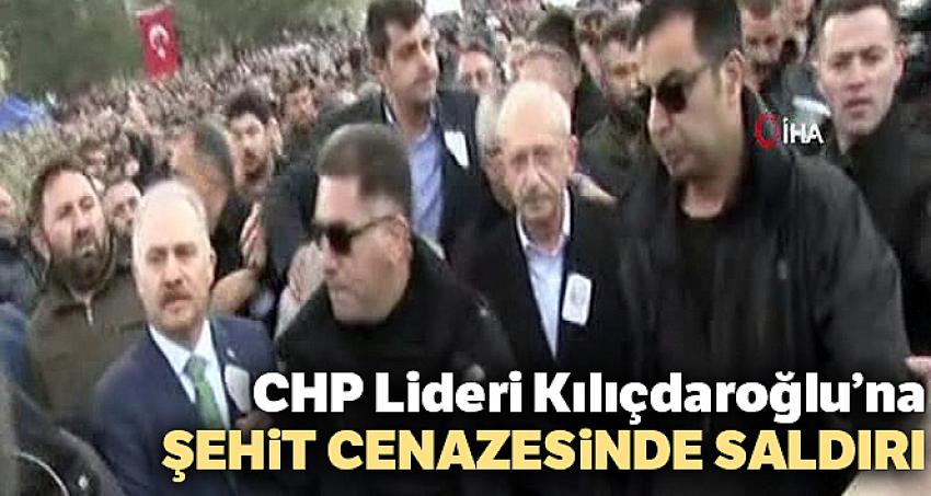 CHP Lideri Kılıçdaroğlu'na şehit cenazesinde saldırı