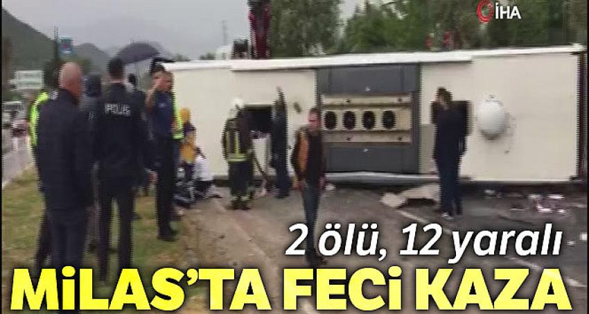 Milas'ta feci kaza: 2 ölü, 12 yaralı