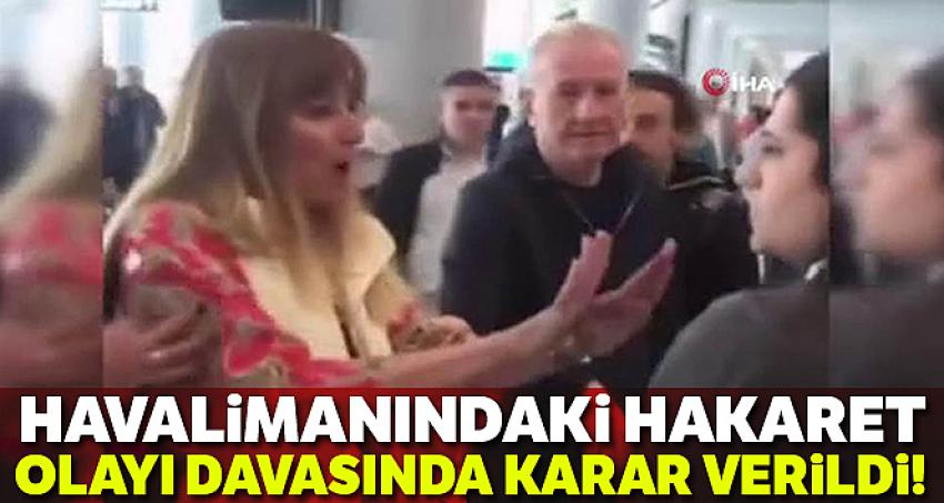 Havalimanı personeline hakaret eden kadına adli kontrol hükümleri uygulandı