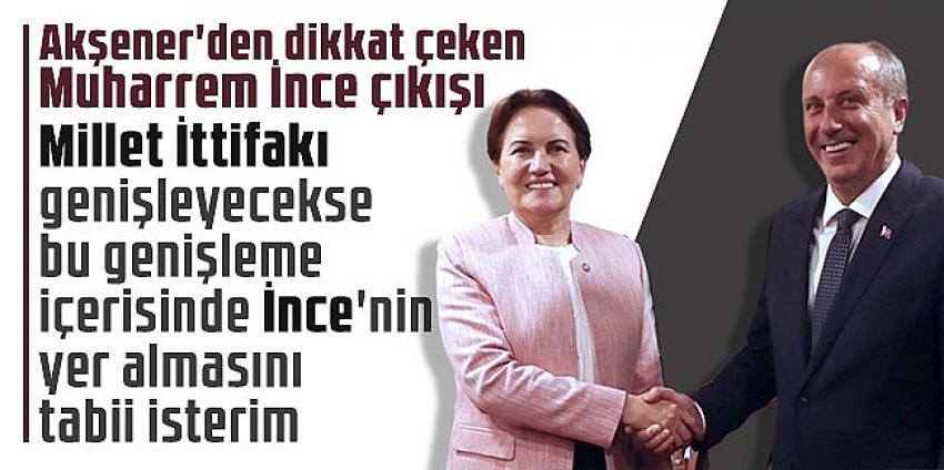 Akşener'den dikkat çeken Muharrem İnce çıkışı