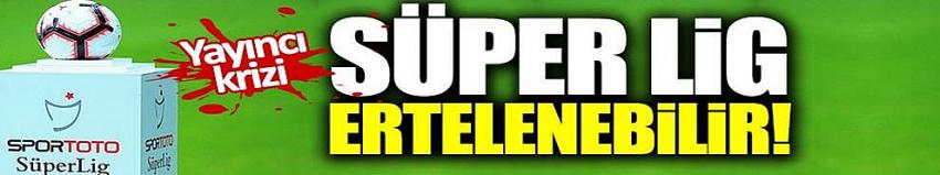 Süper Lig'in başlama tarihi ertelenebilir 