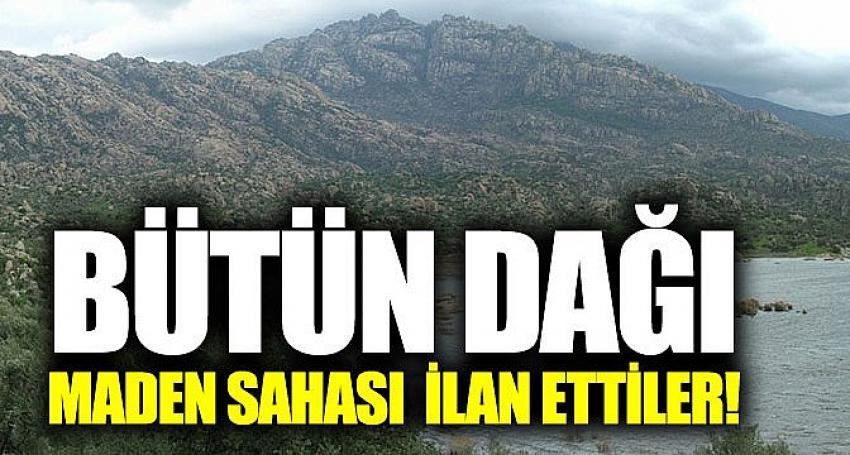 Ege’de bütün dağı maden sahası ilan ettiler 