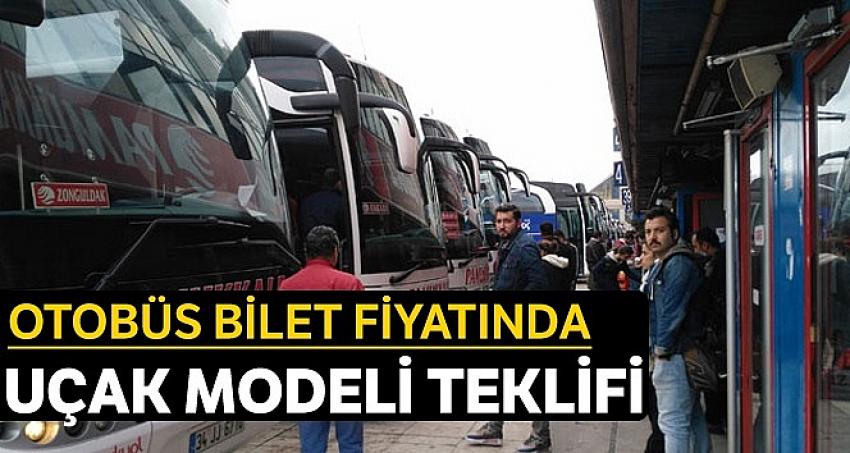 Otobüs bilet fiyatında uçak modeli teklifi
