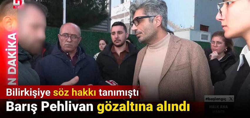Barış Pehlivan ve Serkan Asker'e 'bilirkişi' gözaltısı