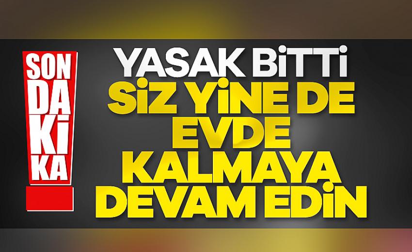 4 günlük sokağa çıkma yasağı sona erdi