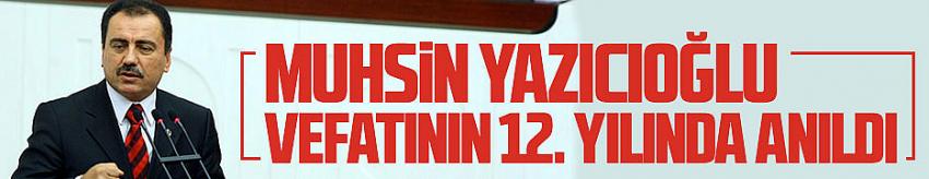 Muhsin Yazıcıoğlu, vefatının 12’nci yılında anıldı! Muhsin Yazıcıoğlu kimdir?