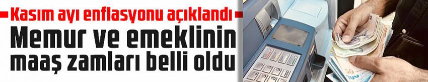 Kasım ayı enflasyonu açıklandı, Memur ve emeklinin maaş zamları belli oldu