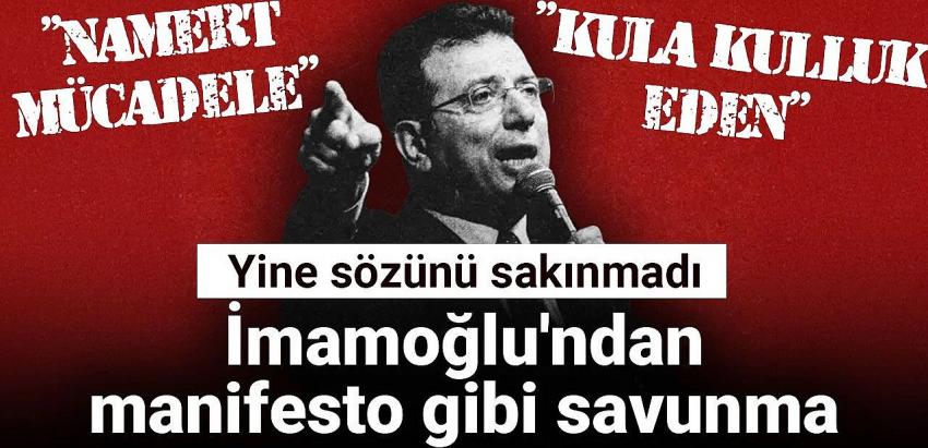 İmamoğlu'ndan manifesto gibi savunma: Yine sözünü sakınmadı