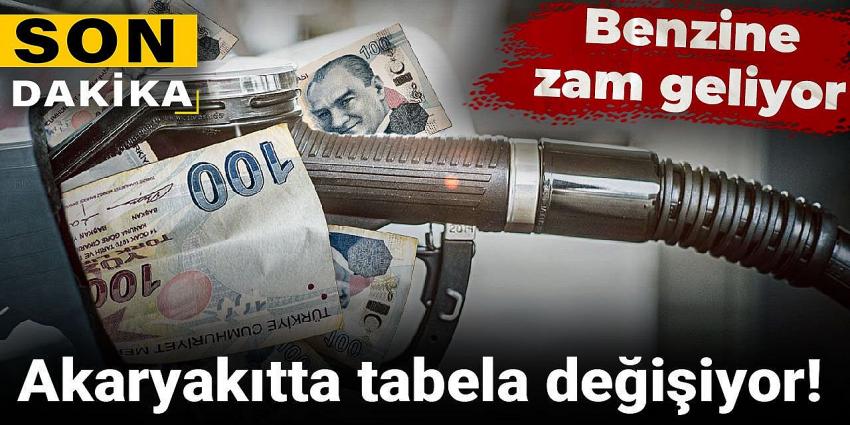Benzine zam geliyor! Akaryakıtta tabela değişiyor