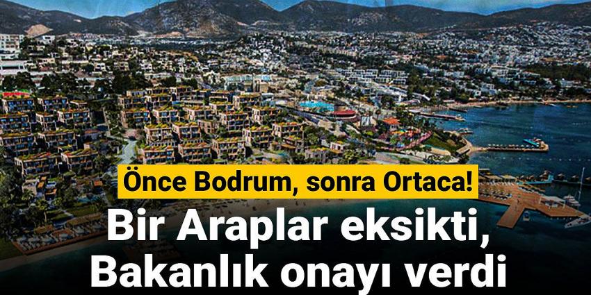 Önce Bodrum, sonra Ortaca! Bir Araplar eksikti