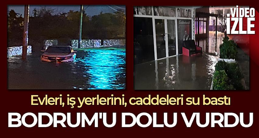 Bodrum'u dolu vurdu; evleri, iş yerlerini su bastı