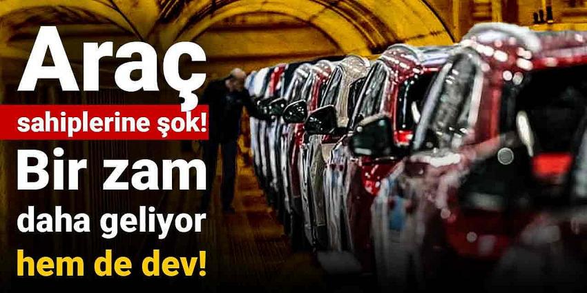 Araç sahiplerine şok! Bir zam daha geliyor hem de dev!