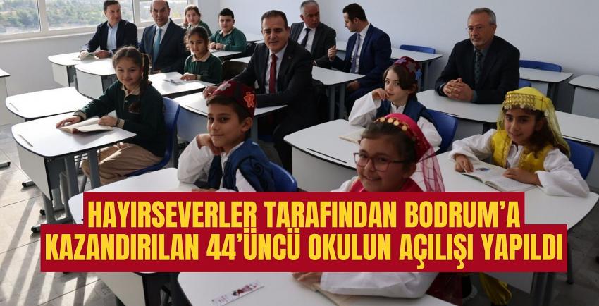 HAYIRSEVERLER TARAFINDAN BODRUM'A KAZANDIRILAN 44'ÜNCÜ OKULUN AÇILIŞI YAPILDI
