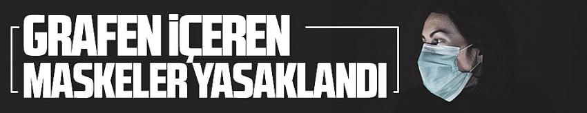 Grafen içeren maskeler yasaklandı