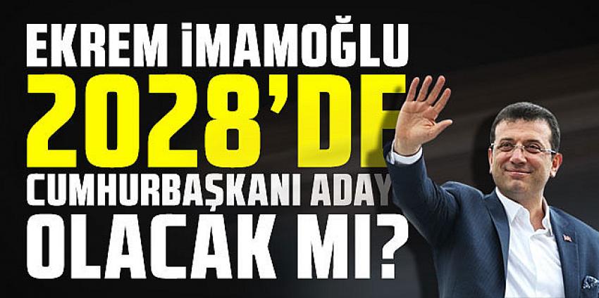 İmamoğlu Cumhurbaşkanı adayı olacak mı?