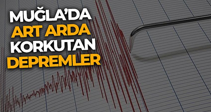 Muğla'da art arda depremler