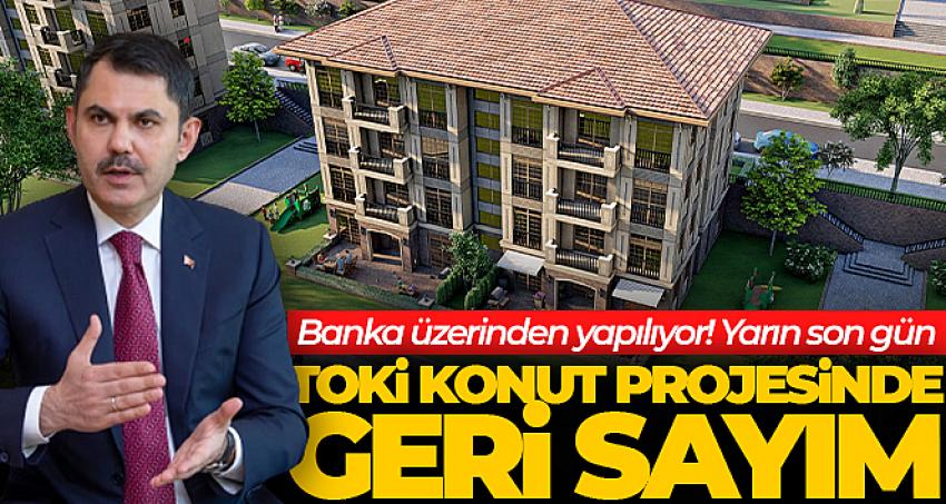 Sosyal konut projesine başvuru için yarın son gün