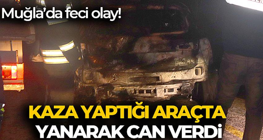 Kaza yapan araçta yanarak can verdi, kimliği tespit edilmeye çalışılıyor