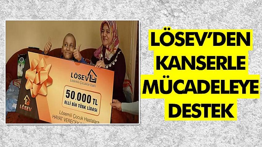 LÖSEV'den anlamlı yardım