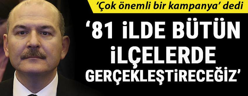 İçişleri Bakanı Soylu duyurdu! 81 ilimizin bütün ilçelerinde yapılacak